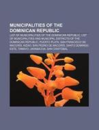 Municipalities Of The Dominican Republic di Books Llc edito da Books LLC, Wiki Series