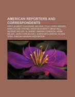 American reporters and correspondents di Books Llc edito da Books LLC, Reference Series
