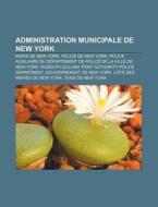 Administration Municipale de New York: Maire de New York, Police de New York di Source Wikipedia edito da Books LLC, Wiki Series