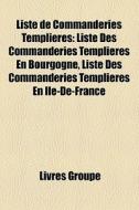 Liste De Commanderies Templi Res: Liste di Livres Groupe edito da Books LLC