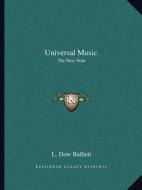 Universal Music: The New Note di L. Dow Balliett edito da Kessinger Publishing