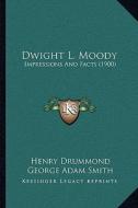 Dwight L. Moody: Impressions and Facts (1900) di Henry Drummond edito da Kessinger Publishing