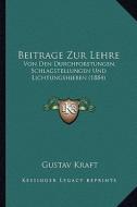 Beitrage Zur Lehre: Von Den Durchforstungen, Schlagstellungen Und Lichtungshieben (1884) di Gustav Kraft edito da Kessinger Publishing