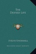 The Deified Life di Evelyn Underhill edito da Kessinger Publishing