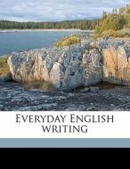 Everyday English Writing di William Leavitt Stoddard edito da Nabu Press