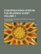 Conversations-Lexicon Fur Bildende Kunst Volume 3 di Johann Andreas Romberg edito da Rarebooksclub.com