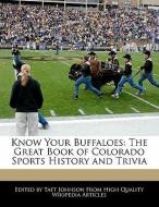 Know Your Buffaloes: The Great Book of Colorado Sports History and Trivia di Taft Johnson edito da WEBSTER S DIGITAL SERV S