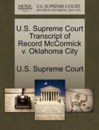 U.s. Supreme Court Transcript Of Record Mccormick V. Oklahoma City edito da Gale, U.s. Supreme Court Records