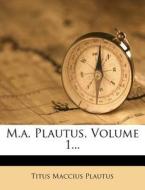 Marcus Accius Plautus, erster Theil di Titus Maccius Plautus edito da Nabu Press