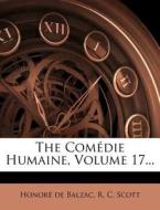 The Comedie Humaine, Volume 17... di Honore De Balzac edito da Nabu Press