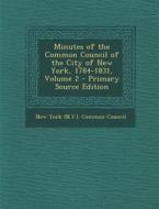 Minutes of the Common Council of the City of New York, 1784-1831, Volume 2 edito da Nabu Press