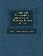 Notes on Elementary Kinematics di Robert Culbertson Hays Heck edito da Nabu Press