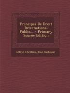 Principes de Droit International Public... di Alfred Chretien, Paul Nachbaur edito da Nabu Press