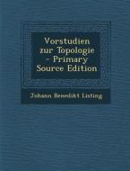 Vorstudien Zur Topologie - Primary Source Edition di Johann Benedikt Listing edito da Nabu Press
