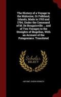 The History Of A Voyage To The Malouine, Or Falkland, Islands, Made In 1763 And 1764, Under The Command Of M. De Bougainville ... And Of Two Voyages T di Antoine Joseph Pernety edito da Andesite Press