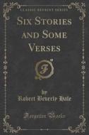Six Stories And Some Verses (classic Reprint) di Robert Beverly Hale edito da Forgotten Books