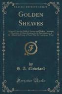 Golden Sheaves di H A Cleveland edito da Forgotten Books