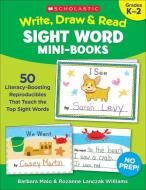 Write, Draw & Read Sight Word Mini-Books: 50 Reproducibles That Teach the Top Sight Words di Rozanne Lanczak Williams, Barbara Maio edito da SCHOLASTIC TEACHING RES