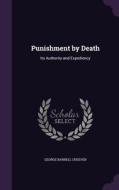 Punishment By Death di George Barrell Cheever edito da Palala Press