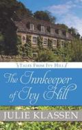 The Innkeeper of Ivy Hill di Julie Klassen edito da THORNDIKE PR