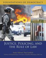 Justice, Policing, and the Rule of Law di Tom Lansford edito da MASON CREST PUBL