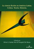 La Ciencia Ficciaon En Amaerica Latina edito da Peter Lang Publishing Inc