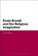 Emily Bronte and the Religious Imagination di Simon Marsden edito da BLOOMSBURY 3PL