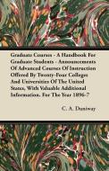 Graduate Courses - A Handbook For Graduate Students - Announcements Of Advanced Courses Of Instruction Offered By Twenty di C. A. Duniway edito da Stokowski Press
