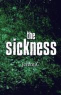 The Sickness di Jeremic edito da America Star Books