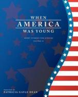 When America Was Young di Patricia Gayle Dean edito da Createspace