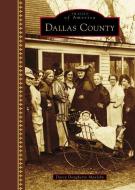 Dallas County di Darcy Dougherty-Maulsby edito da ARCADIA PUB (SC)