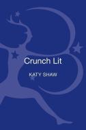 Crunch Lit di Katy (Principal Lecturer in Contemporary Literature Shaw edito da Bloomsbury Publishing PLC