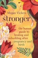 Stronger di Megan Vickers edito da Bloomsbury Publishing Plc