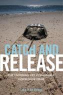 Catch and Release di Lisa Jean Moore edito da NYU Press