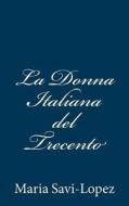 La Donna Italiana del Trecento di Maria Savi-Lopez edito da Createspace
