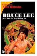 Bruce Lee: Y El Tao del Jeet Kune Do di Adolfo Perez edito da Createspace