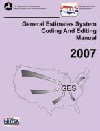 Ges Coding and Editing Manual-2007 di National Highway Traffic Safety Administ edito da Createspace