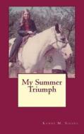 My Summer Triumph di Kandi M. Siegel edito da Createspace