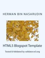 Html5 Blogspot Template: Validated by Validator.W3.Org di MR Herman Bin Nasarudin edito da Createspace
