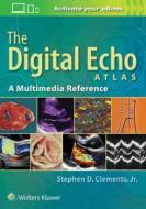 The Digital Echo Atlas di Stephen D. Clements edito da Lippincott Williams and Wilkins