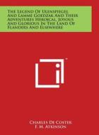 The Legend of Ulenspiegel and Lamme Goedzak and Their Adventures Heroical, Joyous and Glorious in the Land of Flanders and Elsewhere di Charles de Coster edito da Literary Licensing, LLC