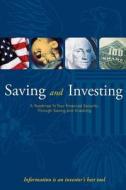Saving and Investing- A Roadmap to Your Financial Security Through Saving and Investing di U. S. Securities and Exchange Commission edito da Createspace