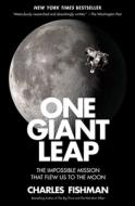 One Giant Leap: The Impossible Mission That Flew Us to the Moon di Charles Fishman edito da SIMON & SCHUSTER