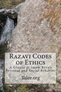 Razavi Codes of Ethics: A Glance at Imam Reza's Personal and Social Behavior di Talee Org edito da Createspace