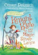 Knight Kyle And The Magic Silver Lance di Oliver Potzsch edito da Amazon Publishing