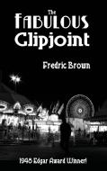 The Fabulous Clipjoint di Fredric Brown edito da Black Curtain Press