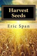 Harvest Seeds di Eric Span edito da Createspace