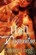 Hell And Damnation di Carolyn Gregg, Linda Mooney edito da Createspace Independent Publishing Platform