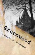 Greenwood: This Is Only the Beginning of War di Alexandra M. Griesinger edito da Createspace