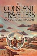 The Constant Travellers di Gordon Basichis edito da Createspace